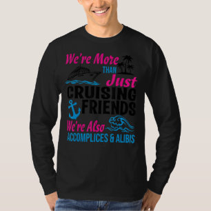 T-shirt We're More Than Just Cruising Friends Besties Vaca