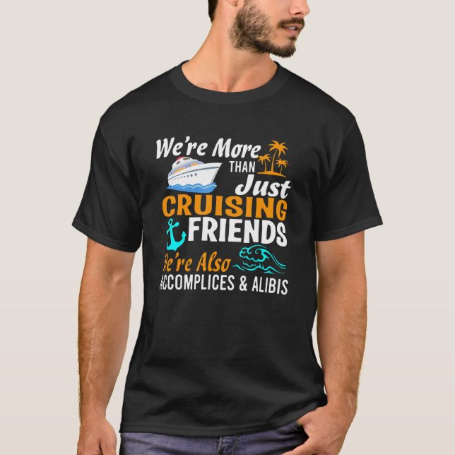 T-shirt We're More Than Just Cruising Friends We're Also A (Devant)