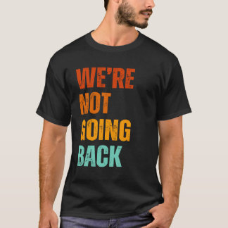 T-shirt We're not going back vote for Kamala Harris 2024