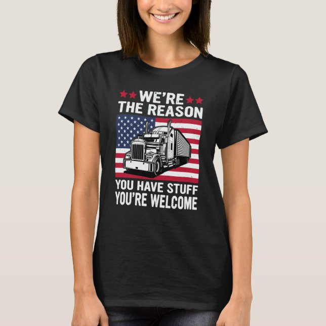 T-shirt We're Reason You Have Stuff US American Flag Semi  (Devant)
