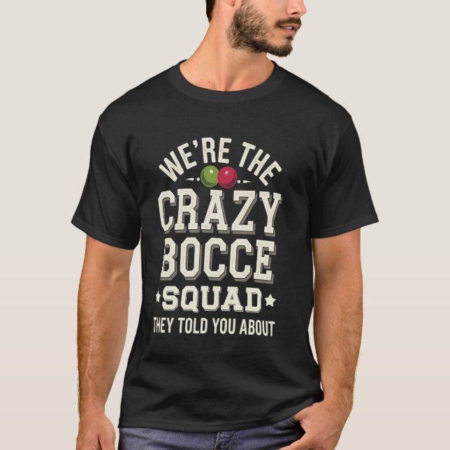 T-shirt We're The Crazy Bocce Ball Squad Funny Bocce Team (Devant)
