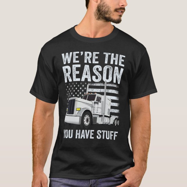T-shirt We're the Reason You Have Stuff Truck Driver Ameri (Devant)