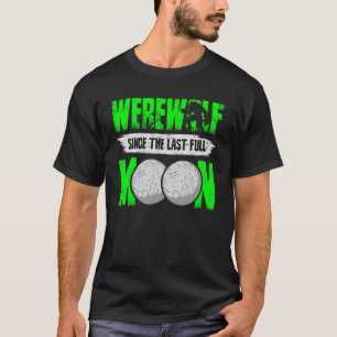 T-shirt Werewolf Depuis La Dernière Pleine lune Pour Loups