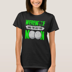 T-shirt Werewolf Depuis La Dernière Pleine lune Pour Loups
