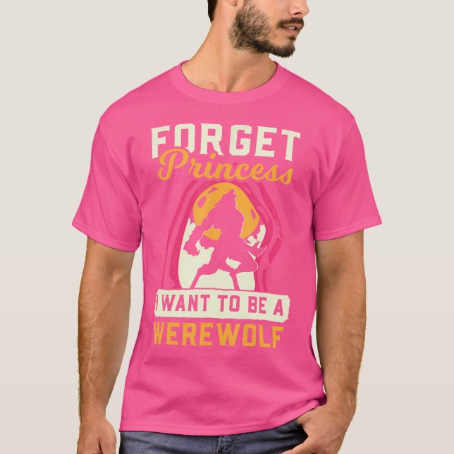 T-shirt Werewolf Oubliez Princesse Je Veux Werewolf (Devant)