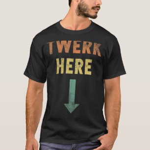T-shirt Werk Here Twerk Danse Vintage