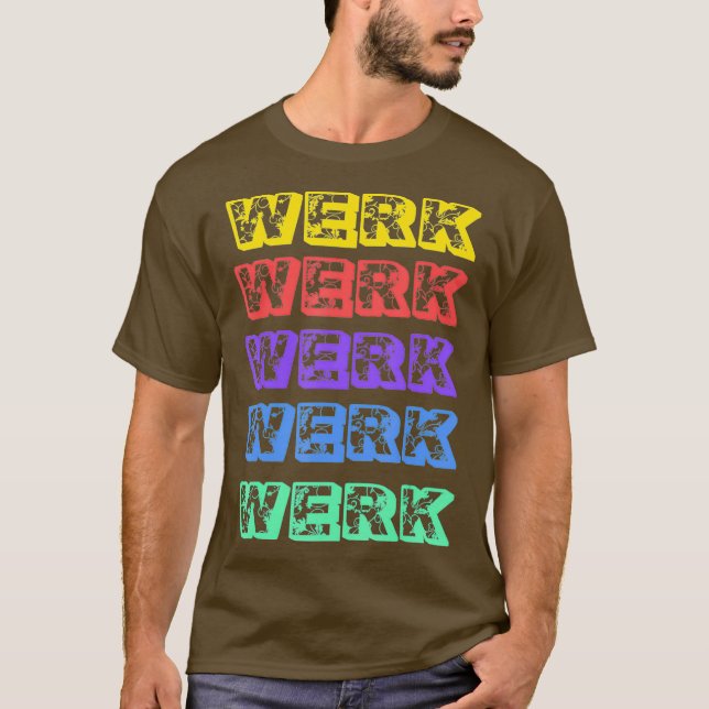 T-shirt Werk Yasss Drag Meme Catchphrase Rainbow Gay Tee (Devant)