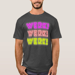 T-shirt Werk You Betta Werk Drag Queen Lovers Werk Room