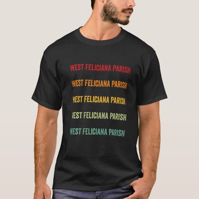 T-shirt West Feliciana Parish County Louisiana Rainbow Tex (Devant)