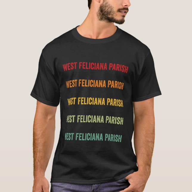 T-shirt West Feliciana Parish County Louisiana Rainbow Tex (Devant)