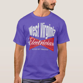 T-shirt West Virginia Electrician King of Trades Union