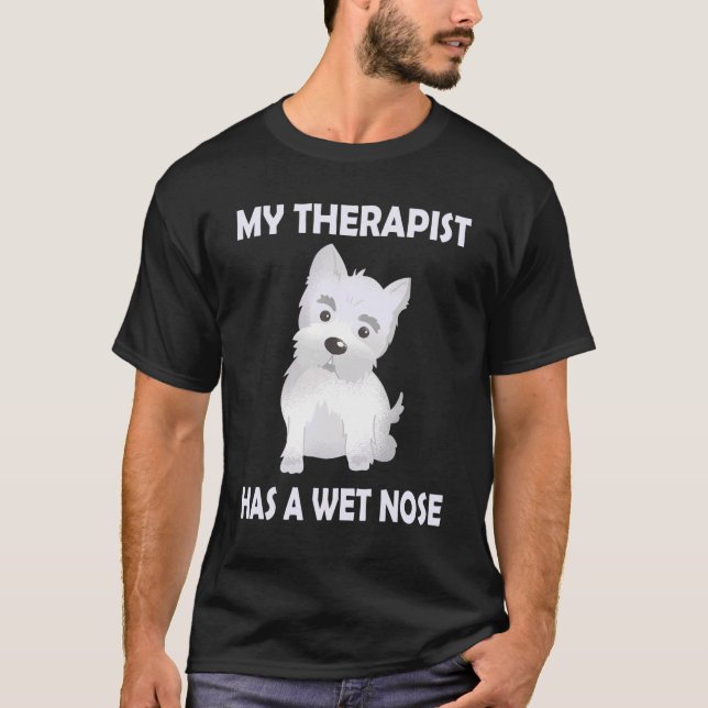 T-shirt Westie Dog Mom   Saying My Therapist has a wet Nos (Devant)
