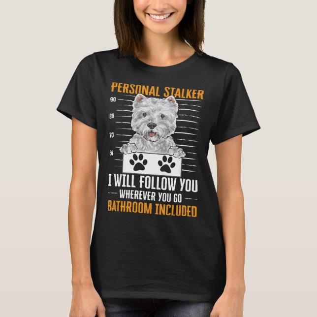 T-shirt Westie Personal Stalker West Highland White Terrie (Devant)