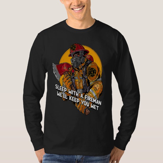 T-shirt Wet Sleep with a Fireman  Firefighter Humor Fire C (Devant)