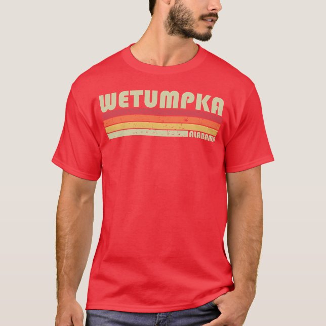 T-shirt Wetumpka Al Alabama City Home Roots 70S 80S family (Devant)