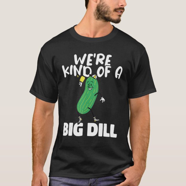 T-shirt Weu2019re Genre de pagaies de picket Big Dill (Devant)