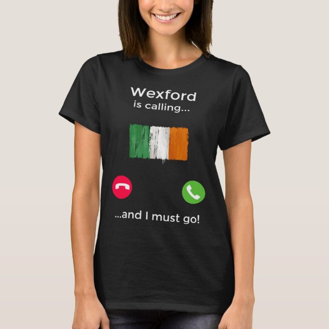 T-shirt Wexford Appelle Et Je Dois Aller En Irlande (Devant)