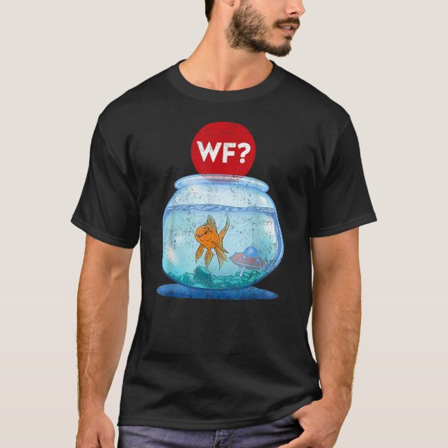 T-shirt WF Fish Saying Goldfish Lovely Cute Aquarium Anima (Devant)
