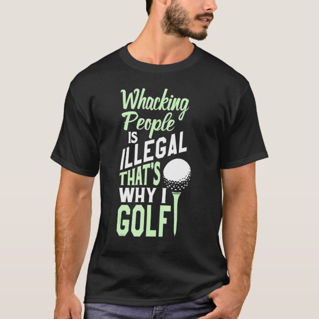 T-shirt Whacking People est illégal C'est pourquoi je Golf (Devant)