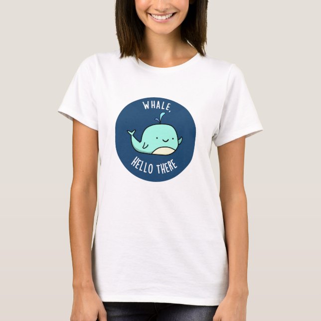 T-shirt Whale Hello There Funny Whale Pun (Devant)