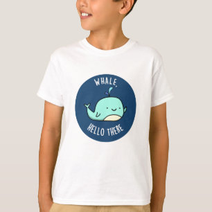 T-shirt Whale Hello There Funny Whale Pun