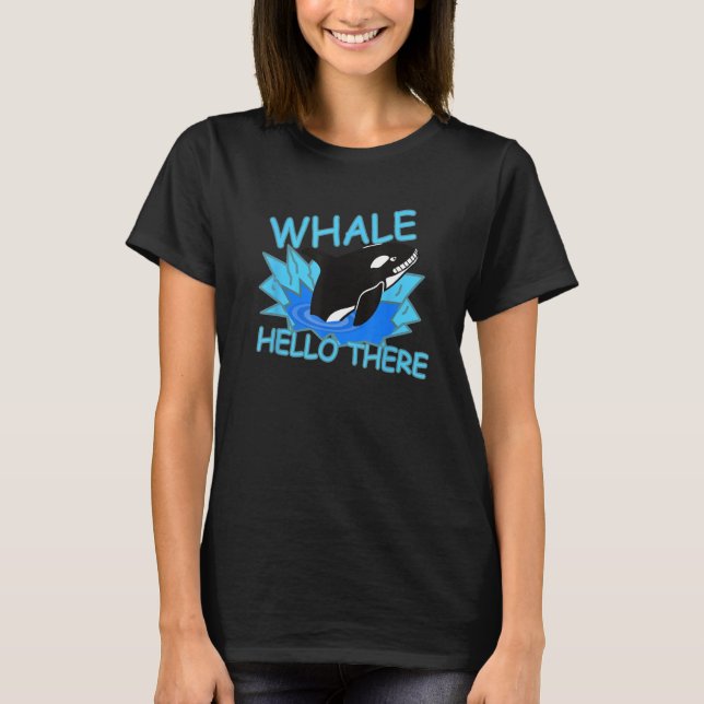 T-shirt Whale Hello There Killer Whale - Funny Orca (Devant)