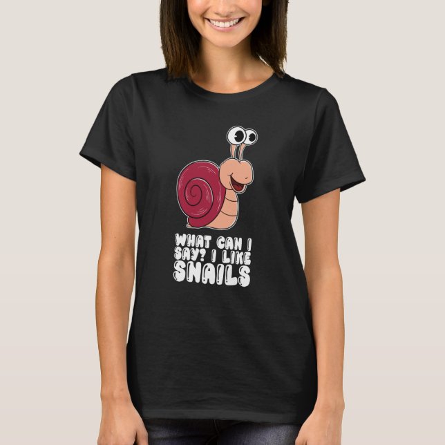 T-shirt What Can I Say I Like Snails (Devant)