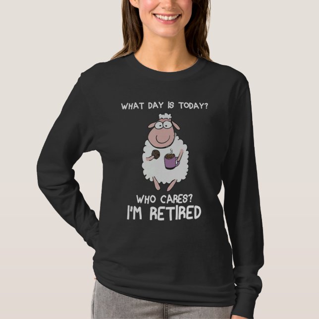 T-shirt What day is today who care i'm retired Sheep (Devant)