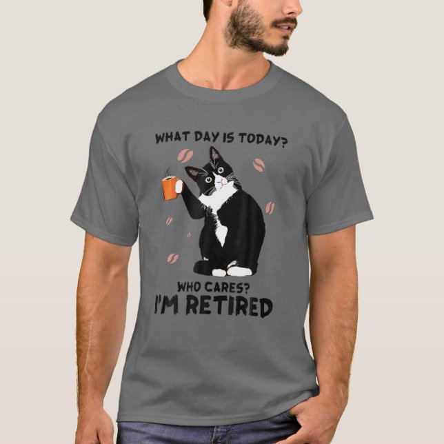 T-shirt What Day Is Today Who Cares I'm Retired Cat Lover (Devant)
