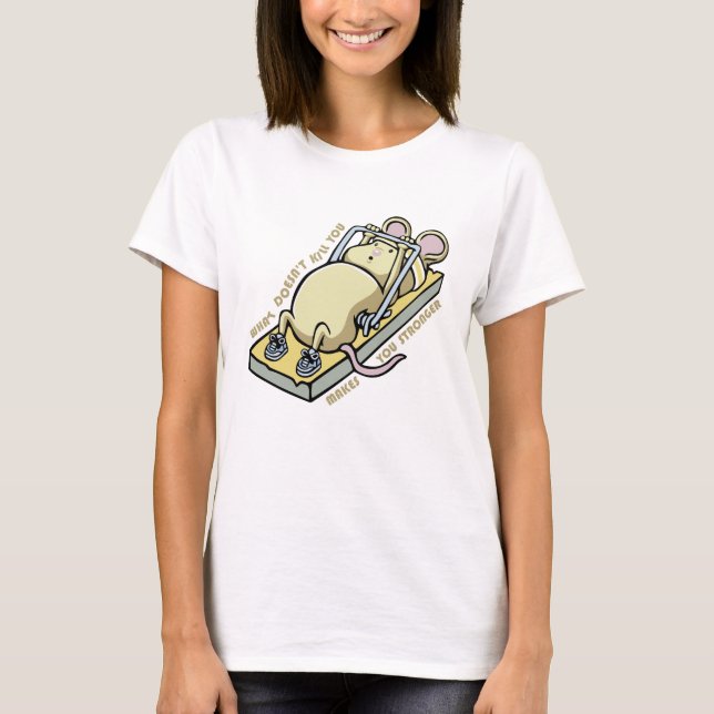 T-shirt What doesn't kill you makes you stronger (Devant)