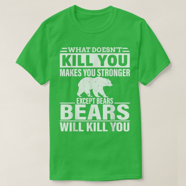T-shirt What Doesn't Kill You Makes You Stronger Except Be (Design devant)