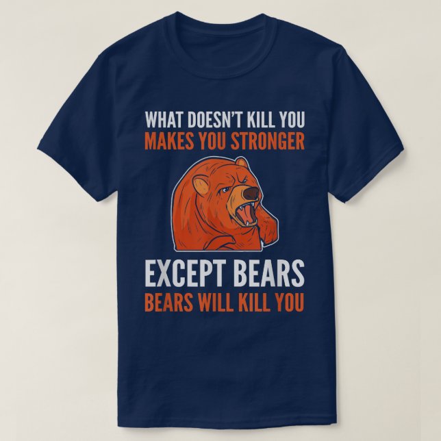 T-shirt What Doesn't Kill You Makes You Stronger - Grizzly (Design devant)