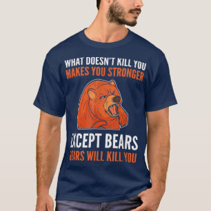 T-shirt What Doesn't Kill You Makes You Stronger - Grizzly