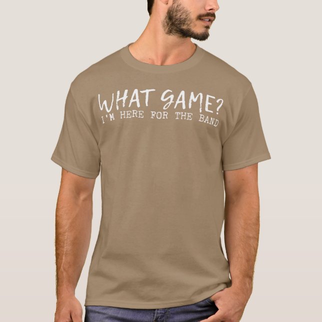 T-shirt What Game Im Here Forhe Band family (Devant)