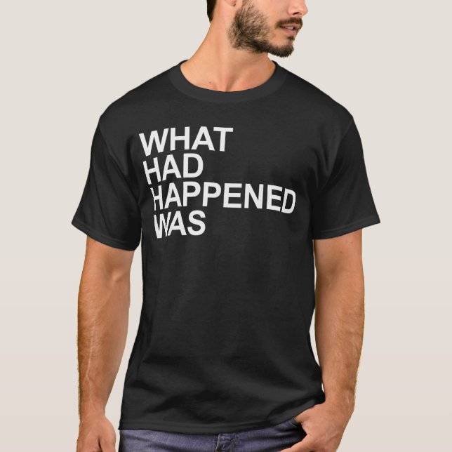 T-shirt What Had Happened Was Witty Comedic  family (Devant)