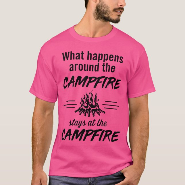 T-shirt What happens around the campfire stays at the camp (Devant)
