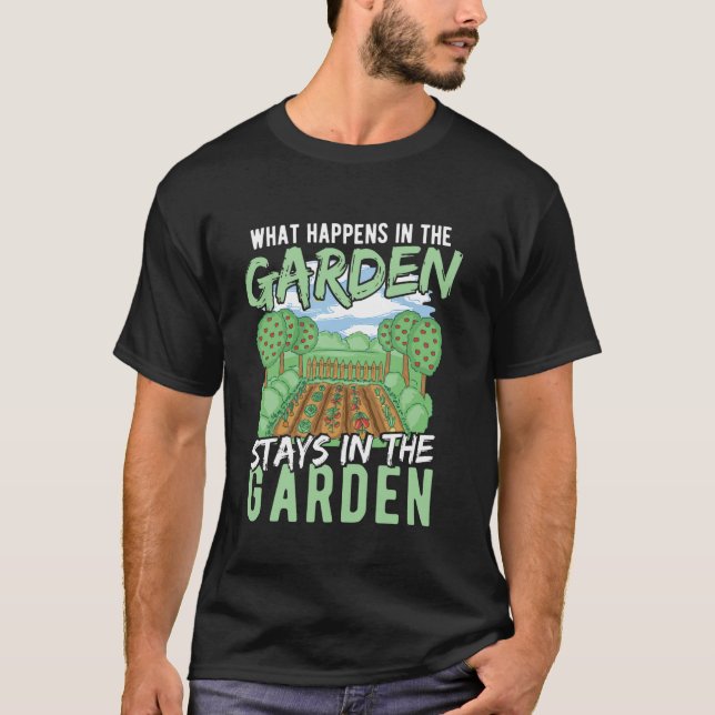 T-shirt What Happens in the Garden Stays in the Garden (Devant)
