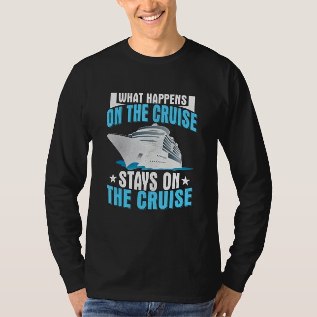T-shirt What Happens On The Cruise Stays On The Cruise Shi (Devant)