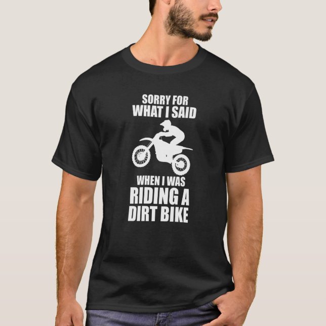 T-shirt what I said when was riding a dirt bike dirt bikin (Devant)