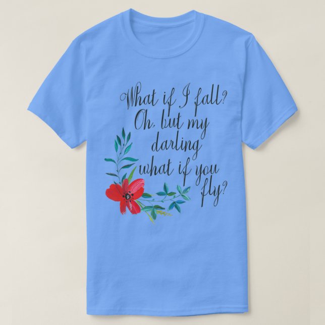 T-shirt What If I Fall What If You Fly (Design devant)