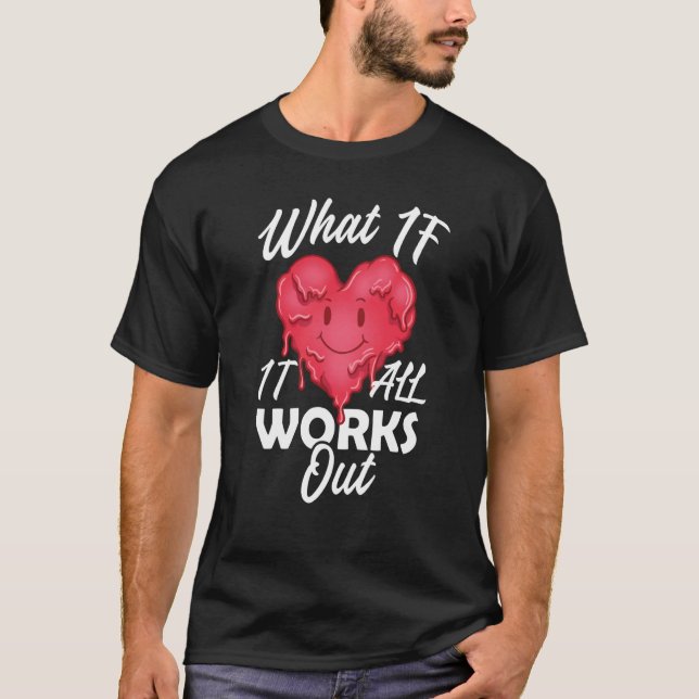T-shirt What if it all works out hope quotes (Devant)