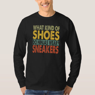 T-shirt What Kind Of Shoes Do Ninjas Wear  Dad Jokes  1