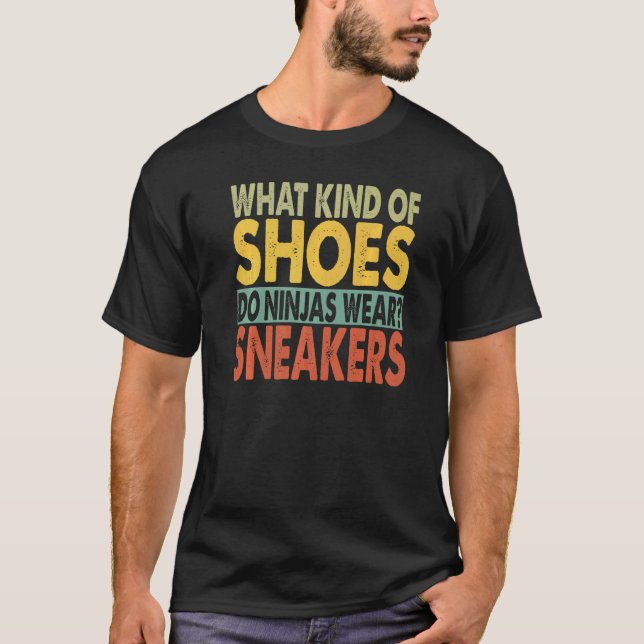 T-shirt What Kind Of Shoes Do Ninjas Wear  Dad Jokes  1 (Devant)