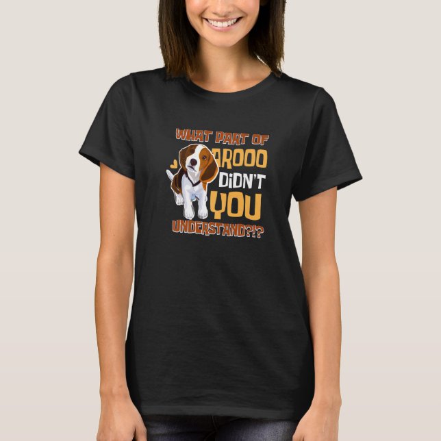 T-shirt What Part Didn't You Understand  Beagle Dog  Pet O (Devant)