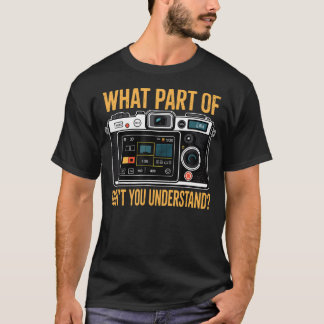 T-shirt What Part Dont You Understand Funny Manual Camera 