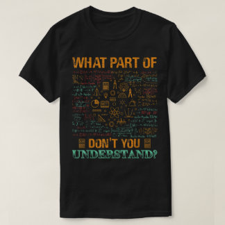 T-shirt What Part Of Don't You Understand | Funny Math
