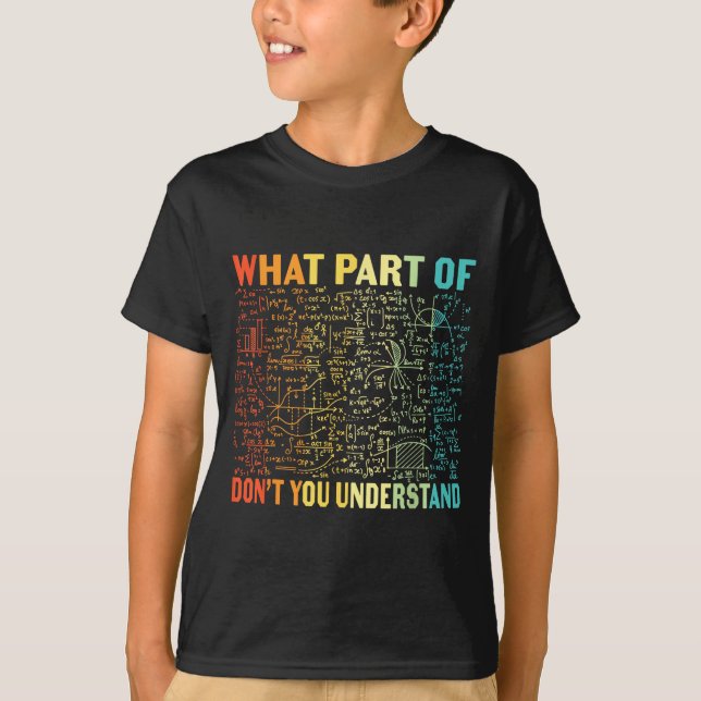 T-shirt What Part Of Don't You Understand _ Funny Math Tea (Devant)