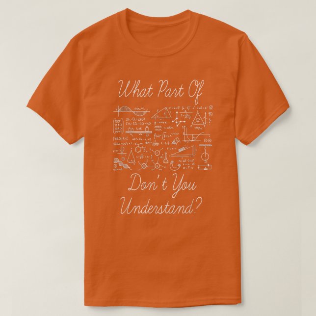 T-shirt What Part Of Don't You Understand - Science Math C (Design devant)