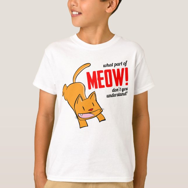 T-shirt What part of meow don't you understand? (Devant)