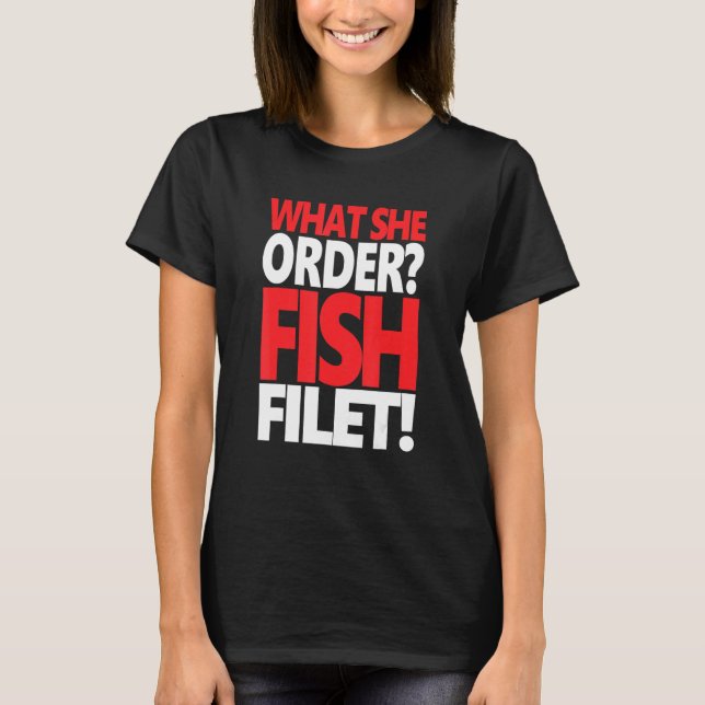 T-shirt What She Order Fish Filet Apparel Feminism Feminis (Devant)
